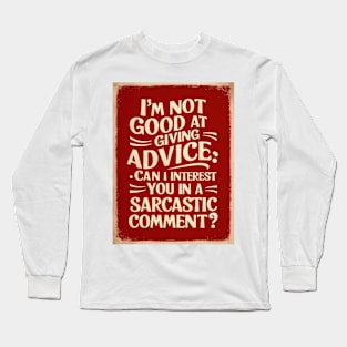 Sarcastic Comment Advice HumorT-Shirt Long Sleeve T-Shirt